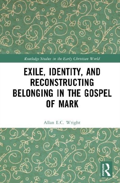 Exile, Identity, and Reconstructing Belonging in the Gospel of Mark