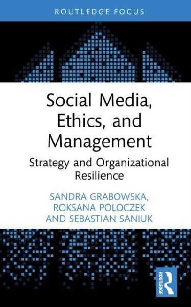 Social Media, Ethics, and Management: Strategy and Organizational Resilience
