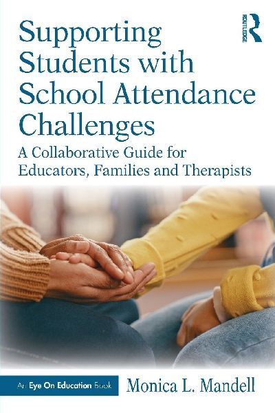 Supporting Students with School Attendance Challenges: A Collaborative Guide for Educators, Families and Therapists