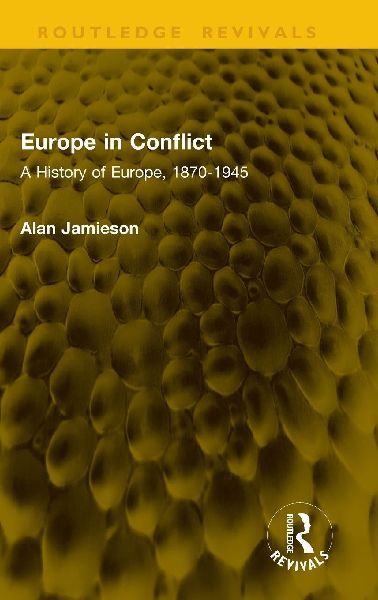 Europe in Conflict: A History of Europe, 1870-1945