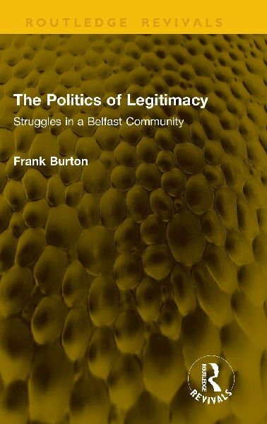 The Politics of Legitimacy: Struggles in a Belfast Community
