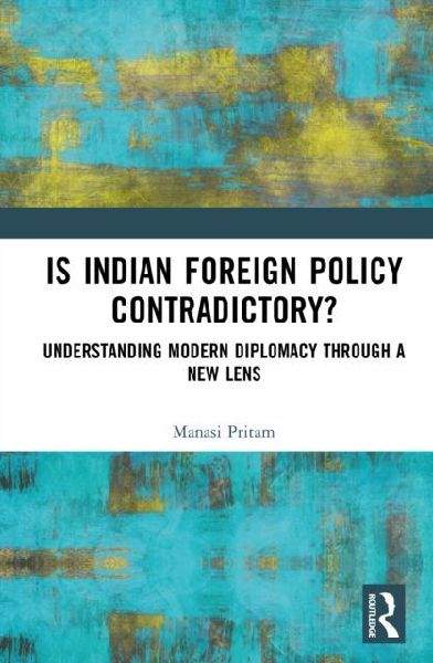 Is India's Foreign Policy Contradictory?: Understanding Modern Diplomacy through a New Lens