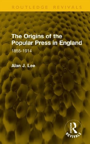 The Origins of the Popular Press in England: 1855-1914