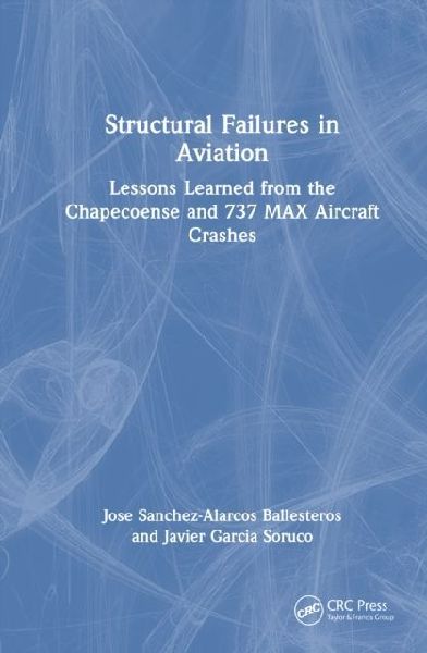 Structural Failures in Aviation: Lessons Learned from the Chapecoense and 737 MAX Aircraft Crashes