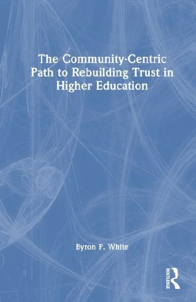 The Community-Centric Path to Rebuilding Trust in Higher Education
