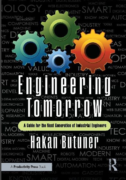 Engineering Tomorrow: A Guide for the Next Generation of Industrial Engineers