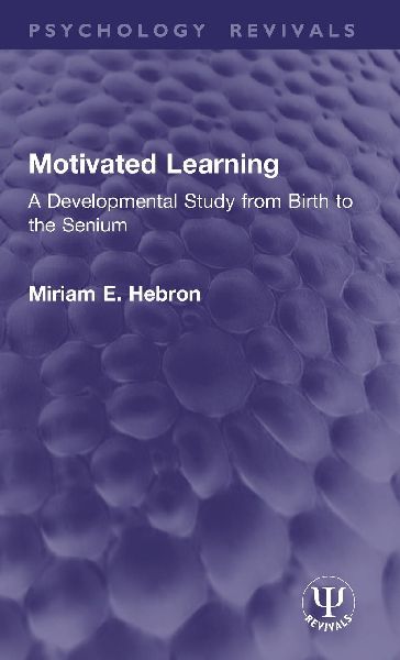 Motivated Learning: A Developmental Study from Birth to the Senium