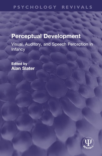 Perceptual Development Visual, Auditory, and Speech Perception in Infancy