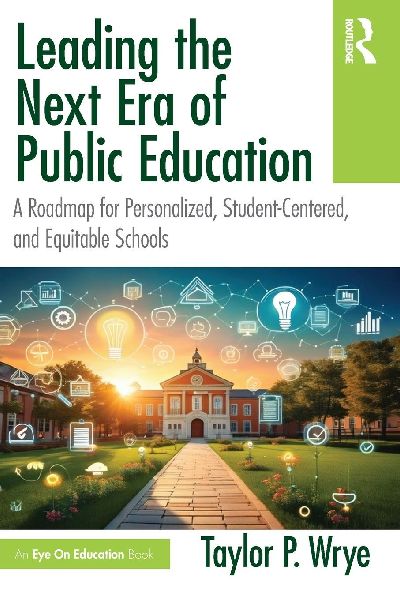 Leading the Next Era of Public Education: A Roadmap for Personalized, Student-Centered, and Equitable Schools