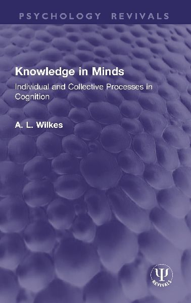 Knowledge in Minds: Individual and Collective Processes in Cognition