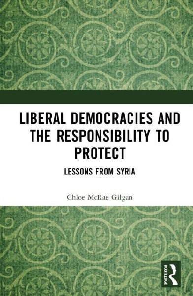 Liberal Democracies and the Responsibility to Protect: Lessons from Syria