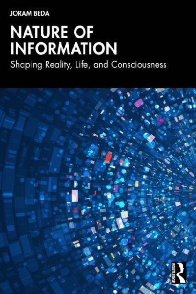 Nature of Information: Shaping Reality, Life, and Consciousness