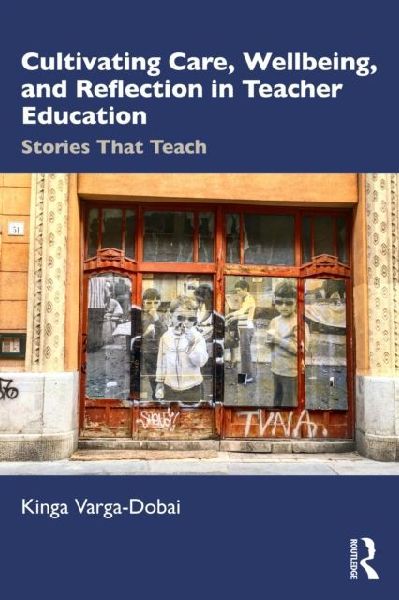Cultivating Care, Wellbeing, and Reflection in Teacher Education: Stories That Teach