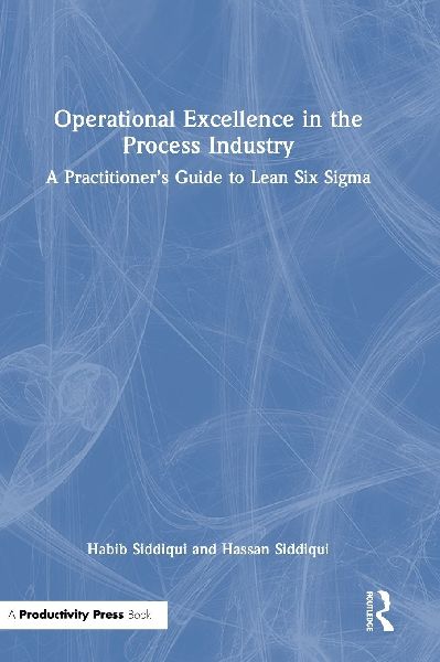 Operational Excellence in the Process Industry: A Practitioner's Guide to Lean Six Sigma