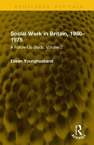 Social Work in Britain, 1950-1975: A Follow-Up Study, Volume 2