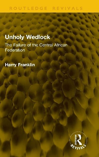 Unholy Wedlock: The Failure of the Central African Federation