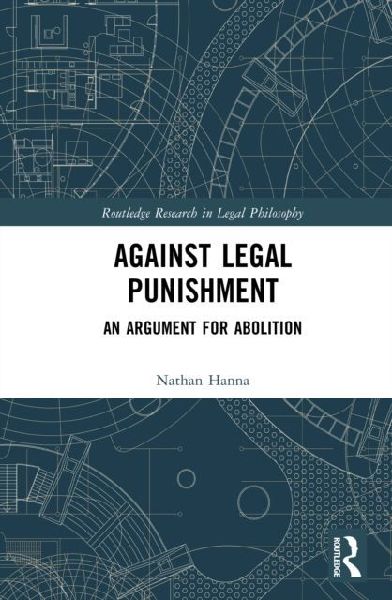 Against Legal Punishment: An Argument for Abolition