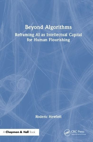 Beyond Algorithms: Reframing AI as Intellectual Capital for Human Flourishing
