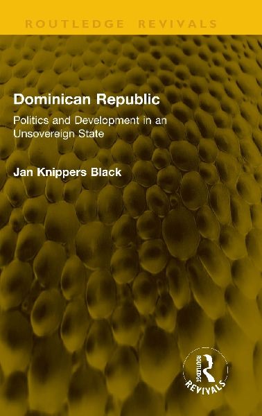 Dominican Republic: Politics and Development in an Unsovereign State