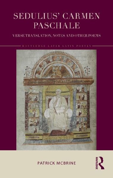 Sedulius Carmen Paschale: Verse Translation, Notes and Other Poems