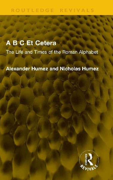 A B C Et Cetera: The Life and Times of the Roman Alphabet