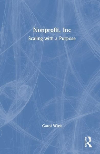 Nonprofit, Inc: Scaling with Purpose