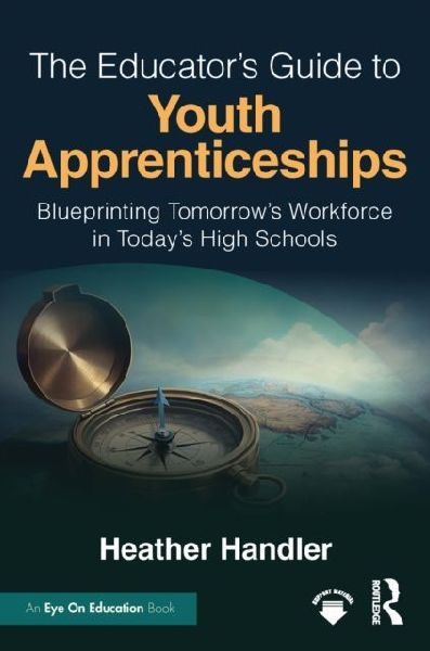 The Educators Guide to Youth Apprenticeships: Blueprinting Tomorrows Workforce in Todays High Schools