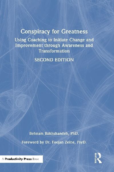 Conspiracy for Greatness: Using Coaching to Initiate Change and Improvement through Awareness and Transformation