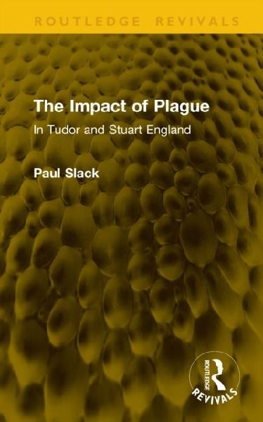 The Impact of Plague: In Tudor and Stuart England