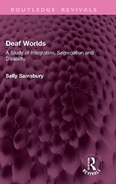 Deaf Worlds: A Study of Integration, Segregation and Disability