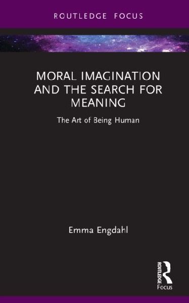 Moral Imagination and the Search for Meaning: The Art of Being Human