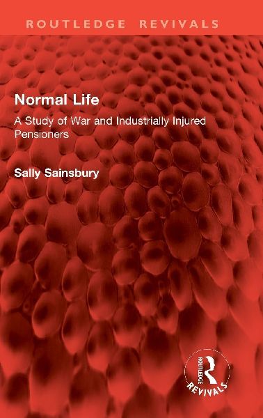 Normal Life: A Study of War and Industrially Injured Pensioners
