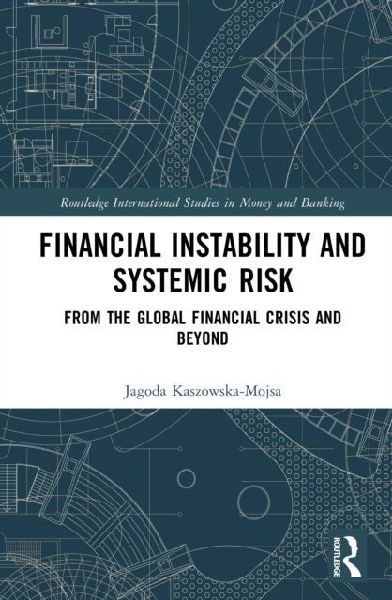Financial Instability and Systemic Risk: From the Global Financial Crisis and Beyond