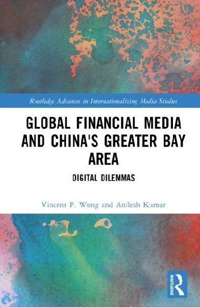 Global Financial Media and China's Greater Bay Area: Digital Dilemmas