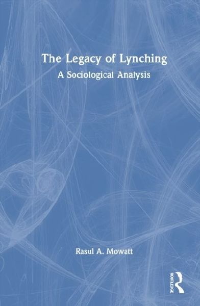 The Legacy of Lynching: A Sociological Analysis