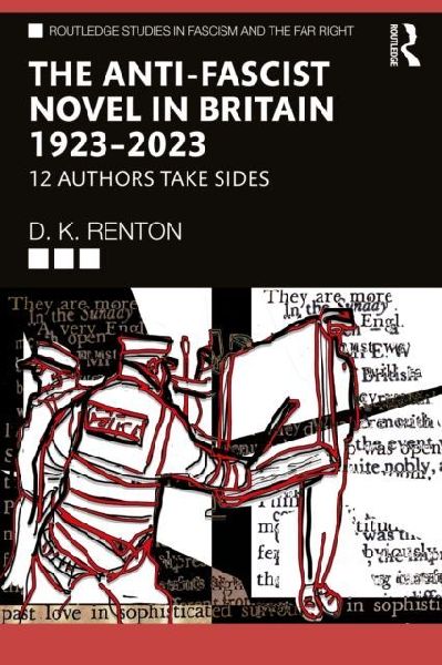 The Anti-Fascist Novel in Britain 1923-2023: 12 Authors Take Sides