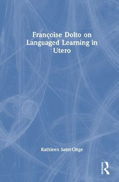 Francoise Dolto on Languaged Learning in Utero