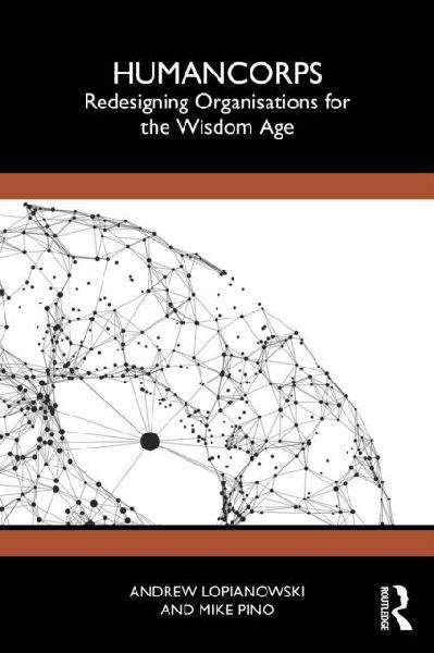 HumanCorps: Redesigning Organisations for the Wisdom Age