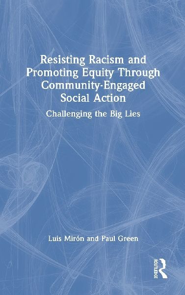 Resisting Racism and Promoting Equity Through Community-Engaged Social Action: Challenging the Big Lies