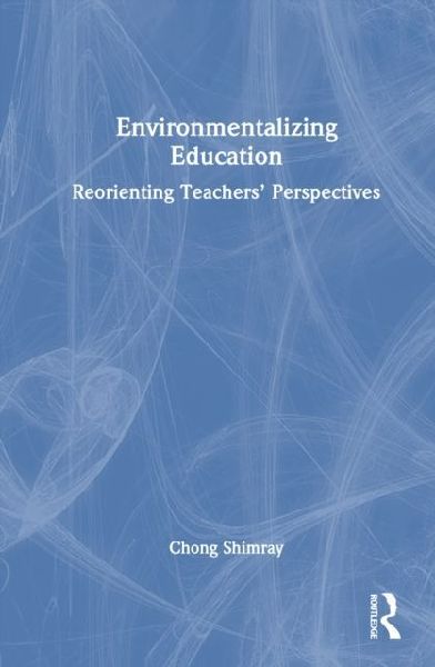Environmentalizing Education: Reorienting Teachers' Perspectives