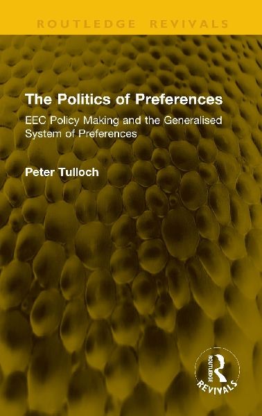 The Politics of Preferences: EEC Policy Making and the Generalised System of Preferences
