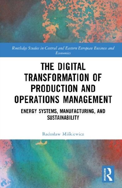 The Digital Transformation of Production and Operations Management: Energy Systems, Manufacturing, and Sustainability