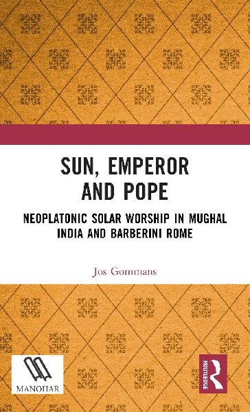 Sun, Emperor and Pope: Neoplatonic Solar Worship in Mughal India and Barberini Rome