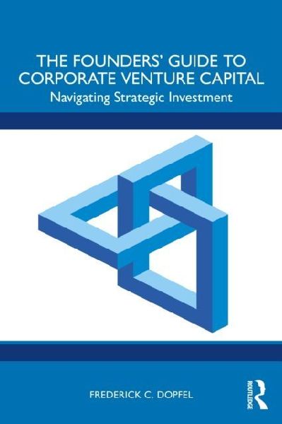 The Founders Guide to Corporate Venture Capital: Navigating Strategic Investment