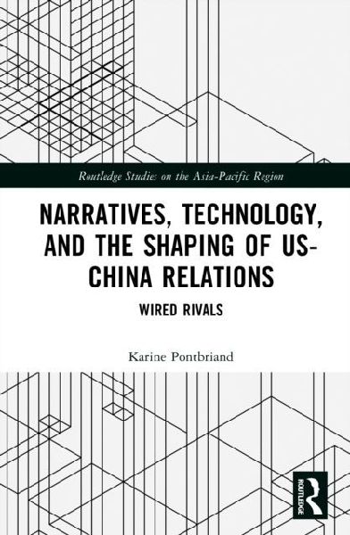 Narratives, Technology, and the Shaping of Us-China Relations: Wired Rivals