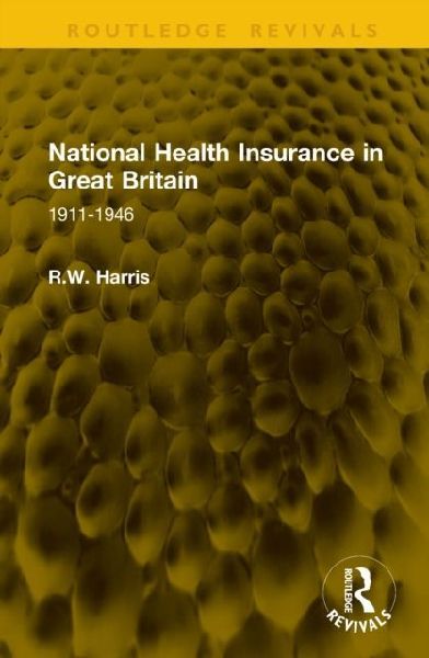 National Health Insurance in Great Britain: 1911-1946