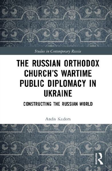 The Russian Orthodox Church's Wartime Public Diplomacy in Ukraine: Constructing the Russian World