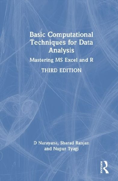 Basic Computational Techniques for Data Analysis: Mastering MS Excel and R