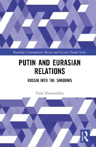 Putin and Eurasian Relations: Russia Into the Shadows