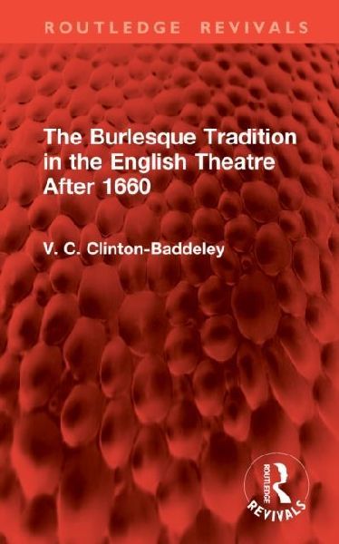 The Burlesque Tradition in the English Theatre After 1660